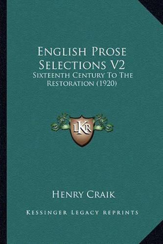 English Prose Selections V2: Sixteenth Century to the Restoration (1920)