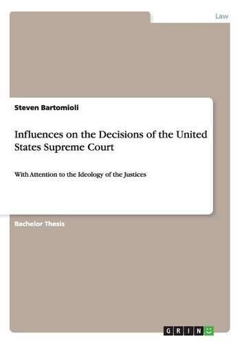 Cover image for Influences on the Decisions of the United States Supreme Court: With Attention to the Ideology of the Justices