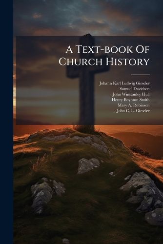 Cover image for A Text-book Of Church History