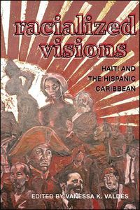 Cover image for Racialized Visions: Haiti and the Hispanic Caribbean