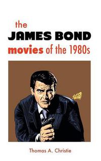 Cover image for THE JAMES BOND MOVIES OF THE 1980s