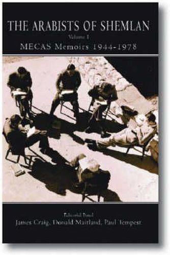 Cover image for The Arabists of Shemlan: Extracts from the MECAS Memoirs 1944-1978