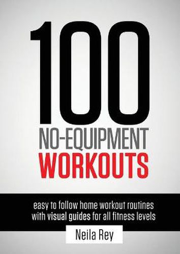 Cover image for 100 No-Equipment Workouts Vol. 1: Easy to Follow Home Workout Routines with Visual Guides for all Fitness Levels