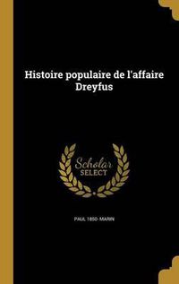 Cover image for Histoire Populaire de L'Affaire Dreyfus