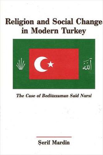 Cover image for Religion and Social Change in Modern Turkey: The Case of Bediuzzaman Said Nursi