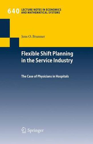 Flexible Shift Planning in the Service Industry: The Case of Physicians in Hospitals