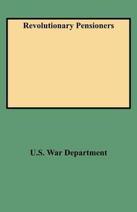 Cover image for Revolutionary Pensioners: A Transcript of the Pension List of the United States for 1813