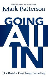 Cover image for Going All In: One Decision Can Change Everything