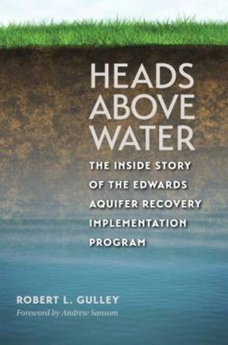 Cover image for Heads above Water: The Inside Story of the Edwards Aquifer Recovery Implementation Program