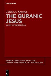 Cover image for The Quranic Jesus: A New Interpretation