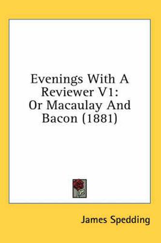 Evenings with a Reviewer V1: Or Macaulay and Bacon (1881)