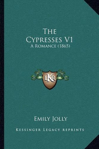 Cover image for The Cypresses V1: A Romance (1865)