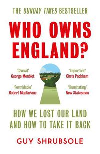 Cover image for Who Owns England?: How We Lost Our Land and How to Take it Back