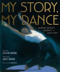 Cover image for My Story, My Dance: Robert Battle's Journey to Alvin Ailey