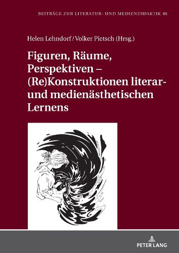 Cover image for Figuren, Raeume, Perspektiven - (Re)Konstruktionen literar- und medienaesthetischen Lernens