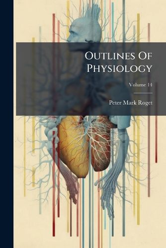 Cover image for Outlines of Physiology: With an Appendix on Phrenology, Volume 14