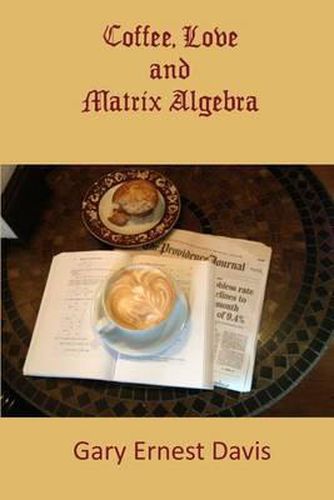 Coffee, Love and Matrix Algebra