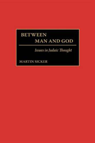 Cover image for Between Man and God: Issues in Judaic Thought