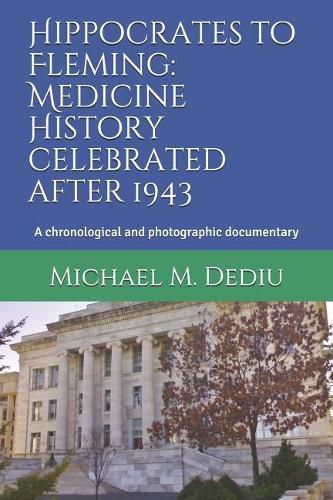 Cover image for Hippocrates to Fleming: Medicine History Celebrated After 1943: A Chronological and Photographic Documentary