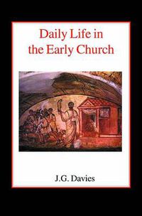 Cover image for Daily Life in the Early Church: Studies in the Church Social History of the First Five Centuries