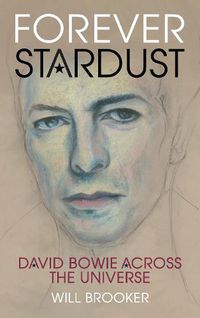 Cover image for Forever Stardust: David Bowie Across the Universe