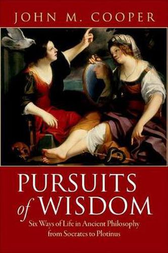 Cover image for Pursuits of Wisdom: Six Ways of Life in Ancient Philosophy from Socrates to Plotinus