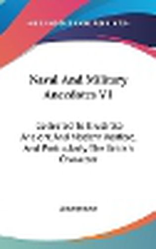 Cover image for Naval and Military Anecdotes V1: Collected to Illustrate Ancient and Modern Warfare, and Particularly the British Character