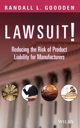 Cover image for Lawsuit!: Reducing the Risk of Product Liability for Manufacturers