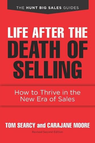 Cover image for Life after the Death of Selling: How to Thrive in the New Era of Sales