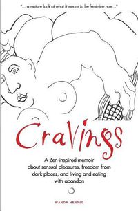 Cover image for Cravings: A Zen-Inspired Memoir about Sensual Pleasures, Freedom from Dark Places, and Living and Eating with Abandon