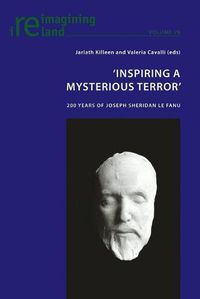 Cover image for 'Inspiring a Mysterious Terror': 200 Years of Joseph Sheridan Le Fanu