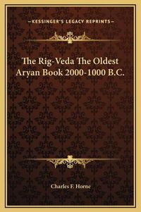 Cover image for The Rig-Veda the Oldest Aryan Book 2000-1000 B.C.