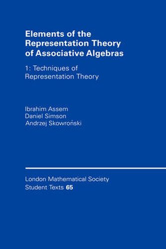 Elements of the Representation Theory of Associative Algebras: Volume 1: Techniques of Representation Theory