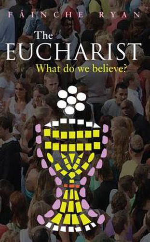 Cover image for The Eucharist: What Do We Believe?