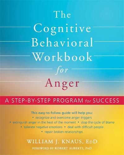 Cover image for The Cognitive Behavioral Workbook for Anger: A Step-by-Step Program for Success