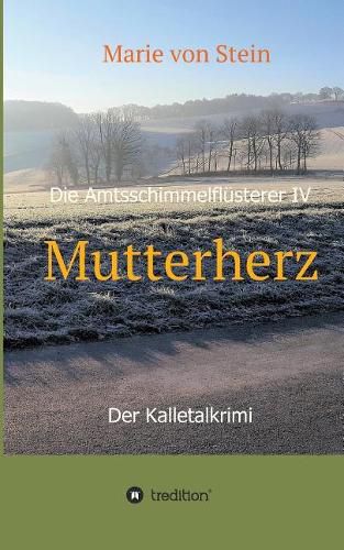 Cover image for Mutterherz: Die Amtsschimmelflusterer IV - Der Kalletalkrimi