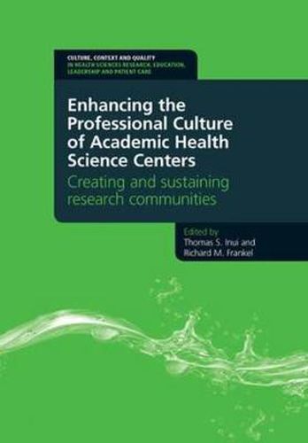 Cover image for Enhancing the Professional Culture of Academic Health Science Centers: Creating and Sustaining Research Communities