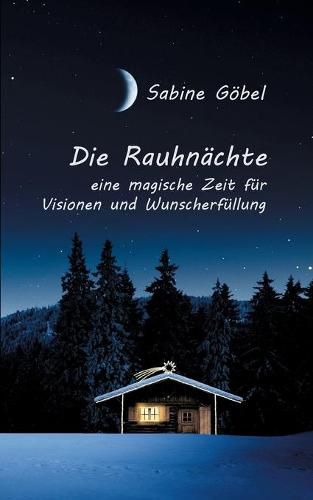 Cover image for Die Rauhnachte: eine magische Zeit fur Visionen und Wunscherfullung