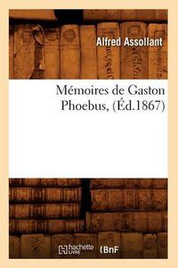 Cover image for Memoires de Gaston Phoebus, (Ed.1867)