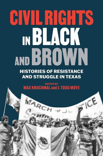 Cover image for Civil Rights in Black and Brown: Histories of Resistance and Struggle in Texas