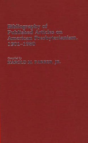 Cover image for Bibliography of Published Articles on American Presbyterianism, 1901-1980