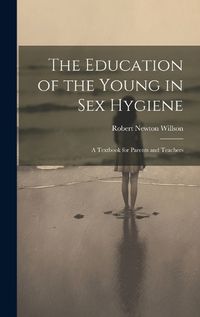 Cover image for The Education of the Young in Sex Hygiene