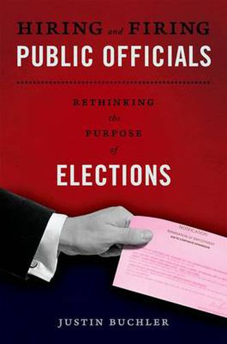 Cover image for Hiring and Firing Public Officials: Rethinking the Purpose of Elections