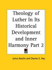 Cover image for Theology of Luther in Its Historical Development and Inner Harmony Vol. 2 (1897)