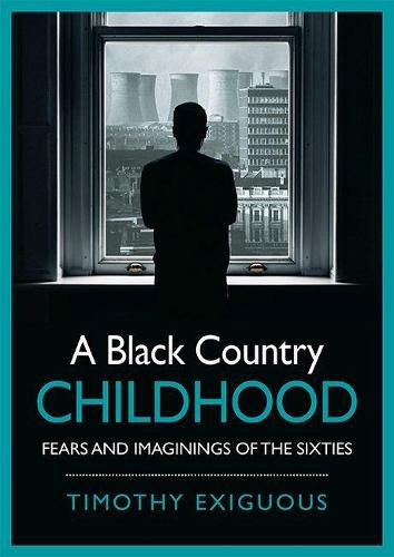 Cover image for A Black Country Childhood: Fears and Imaginings of the Sixties