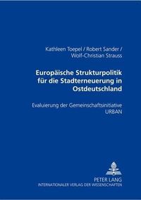 Cover image for Europaeische Strukturpolitik Fuer Die Stadterneuerung in Ostdeutschland: Evaluierung Der Gemeinschaftsinitiative Urban