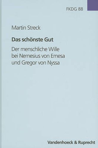Cover image for Das Schonste Gut: Der Menschliche Wille Bei Nemesius Von Emesa Und Gregor Von Nyssa