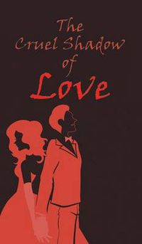 Cover image for The Cruel Shadow of Love