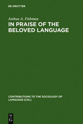 Cover image for In Praise of the Beloved Language: A Comparative View of Positive Ethnolinguistic Consciousness
