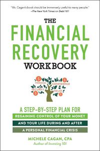 Cover image for The Financial Recovery Workbook: A Step-by-Step Plan for Regaining Control of Your Money and Your Life During and after a Personal Financial Crisis